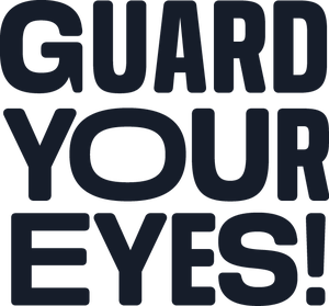 Guard Your Eyes